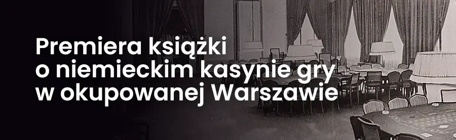 Premiera książki o niemieckim kasynie gry w okupowanej Warszawie
