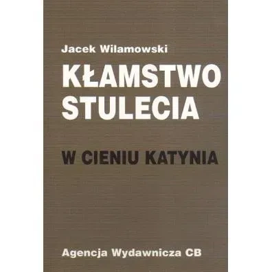 Kłamstwo stulecia  W cieniu Katynia