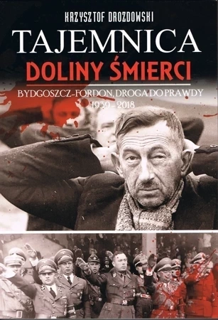 Tajemnica Doliny Śmierci. Droga prawdy 1939-2018